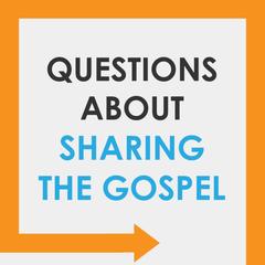 Youth Group 2 Go - Questions about Sharing the Gospel