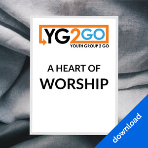 A Heart of Worship - Youth Group 2 Go - Youth Leader Curriculum - Download
