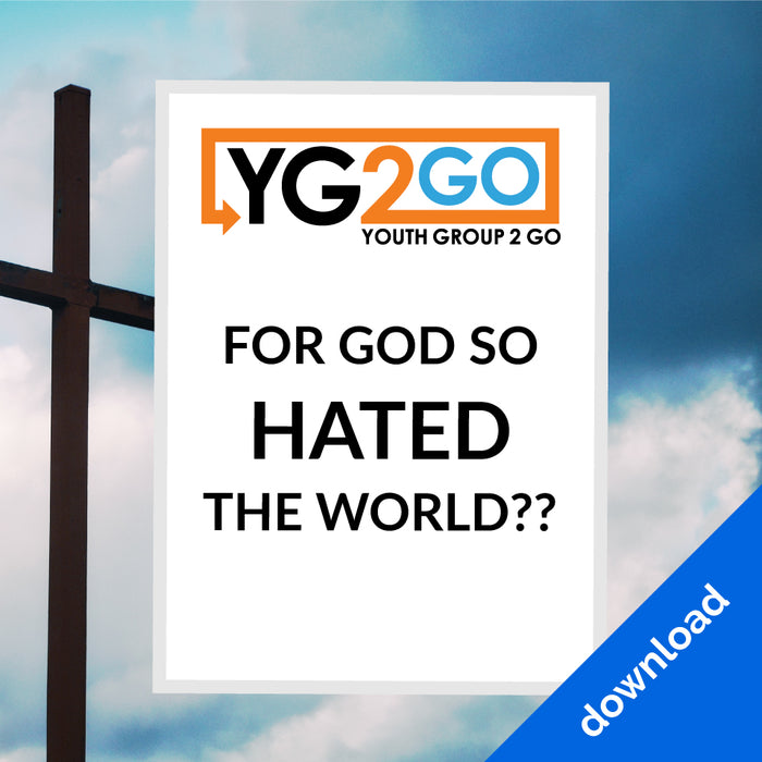 Youth Group 2 Go: For God So Hated the World??