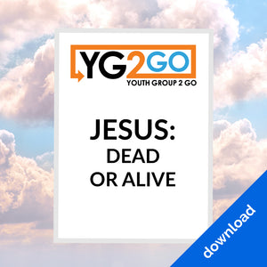 Jesus: Dead or Alive - Youth Group 2 Go - Youth Leader Curriculum - Download