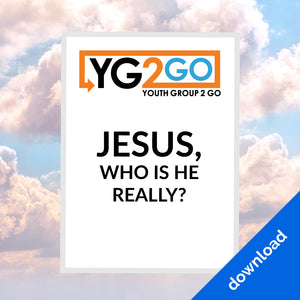 Jesus Who Is He Really? - Youth Group 2 Go - Youth Leader Curriculum - Download