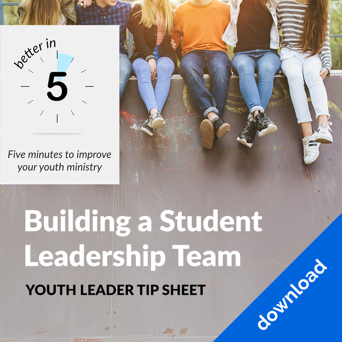 Better In 5: Building a Student Leadership Team - Digital Tip Sheet