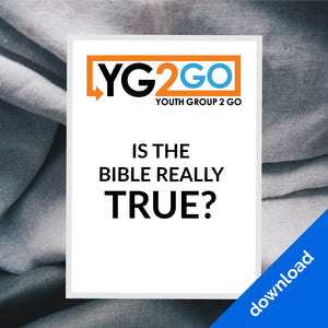Is The Bible Really True? - Youth Group 2 Go - Youth Leader Curriculum - Download