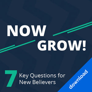 Now Grow - 7 Key Questions For New Believers - Youth Leader Curriculum - Download
