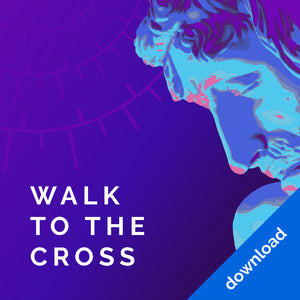 Walk to the Cross - Digital Curriculum