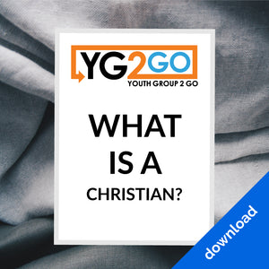 What Is A Christian? - Youth Group 2 Go - Youth Leader Curriculum - Download
