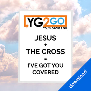 Jesus + The Cross = I've Got You Covered - Youth Group 2 Go - Youth Leader Curriculum - Download